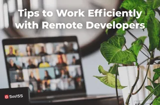 Closing the Remote Gap: Tips to Work Efficiently with Remote Developers